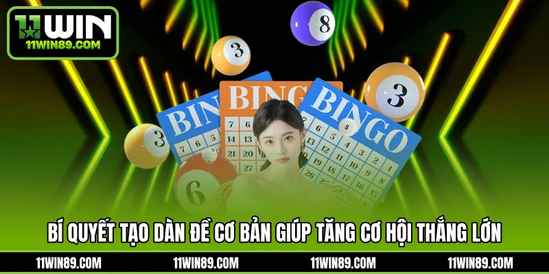 Bí quyết tạo dàn đề cơ bản giúp tăng cơ hội thắng lớn