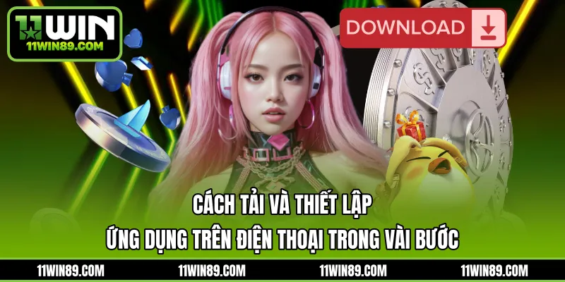 Cách tải và thiết lập ứng dụng trên điện thoại trong vài bước