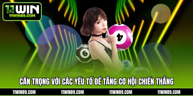 Cẩn trọng với các yếu tố để tăng cơ hội chiến thắng