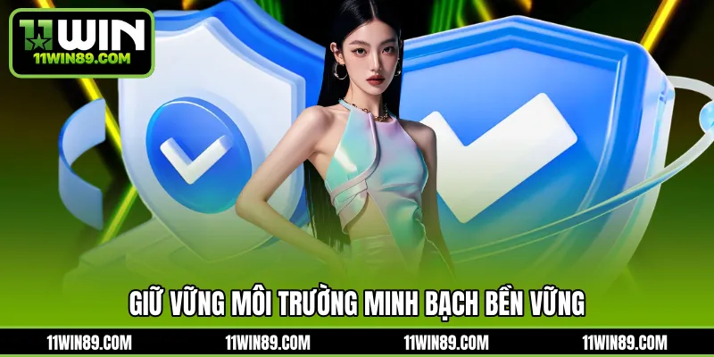 Giữ vững môi trường minh bạch bền vững