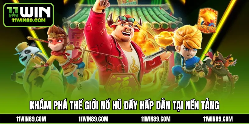 Khám phá thế giới nổ hũ đầy hấp dẫn tại nền tảng