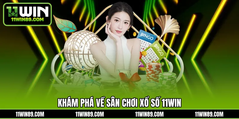 Khám phá về sân chơi xổ số 11WIN