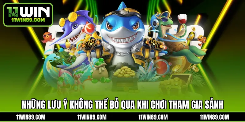 Những lưu ý không thể bỏ qua khi chơi tham gia sảnh
