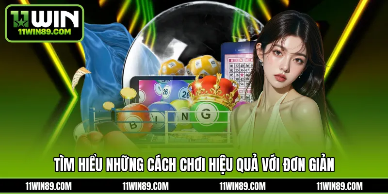 Tìm hiểu những cách chơi hiệu quả với đơn giản