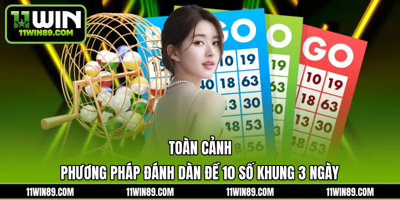 Toàn cảnh phương pháp đánh dàn đề 10 số khung 3 ngày
