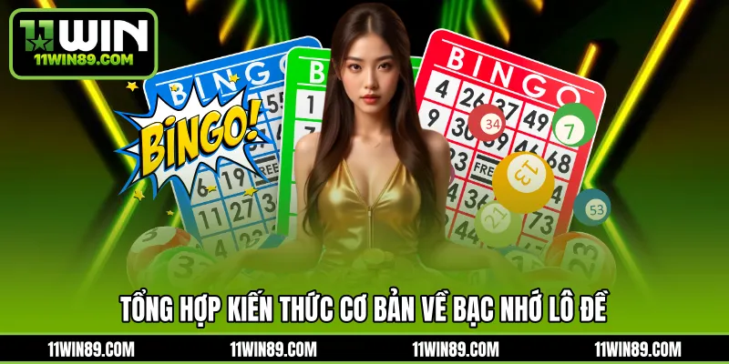 Tổng hợp kiến thức cơ bản về bạc nhớ lô đề