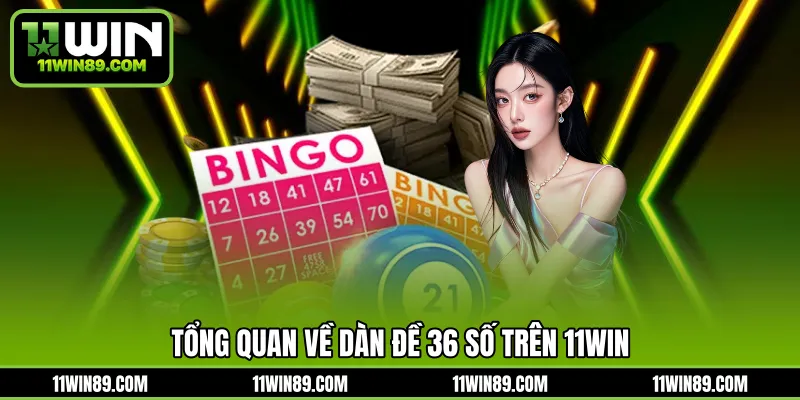 Tổng quan về dàn đề 36 số trên 11WIN
